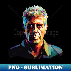 Anthony Bourdain WPAP - Special Edition Sublimation PNG File