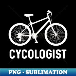 cycologist - funny cycling cyclist gift - modern sublimation png file