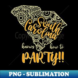 South Carolina Knows How To Party - PNG Sublimation Digital Download