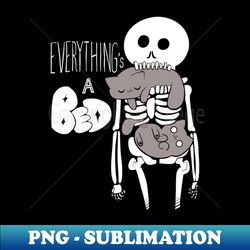 Everythings a Bed - PNG Transparent Sublimation Design