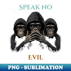 Speak no evil - Digital Sublimation Download File