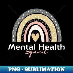 Mental Health Squad Rainbow Mental Health Awareness Counselor Therapist - Artistic Sublimation Digital File