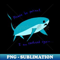 Please be patient - Special Edition Sublimation PNG File