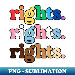 Rights rights rights - Instant PNG Sublimation Download