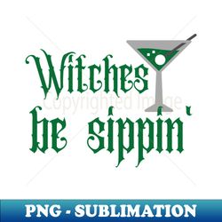 Witches Be Sippin' Martini Glass - Signature Sublimation PNG File