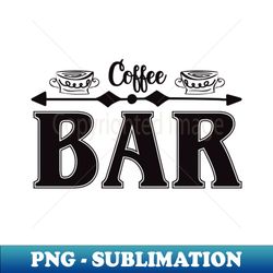 coffee bar - exclusive sublimation digital file