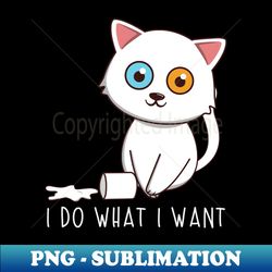 i do what i want - instant png sublimation download