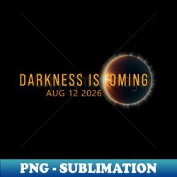 Darkness Is Coming Total Solar Eclipse - Digital Sublimation Download File