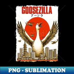 Goosezilla Funny Silly Goose - Special Edition Sublimation PNG File