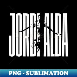 Jordi Alba - Instant PNG Sublimation Download