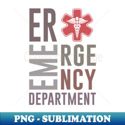 Emergency Department Emergency Room Nurse ER Nurse - Modern Sublimation PNG File