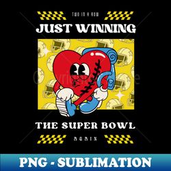 JUST WINNING THE SUPER BOWL AGAIN - Elegant Sublimation PNG Download