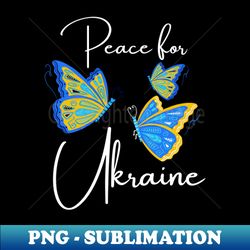 Peace for Ukraine Ukrainian Butterflies Ukraine Freedom - Elegant Sublimation PNG Download