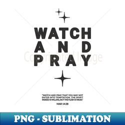 Watch and Pray - Black Text