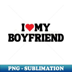 I Love My Boyfriend - Creative Sublimation PNG Download