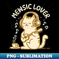 Mewsic Lover Cute Kitty Cat design for music lovers Kawaii Cat Puns - Stylish Sublimation Digital Download