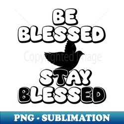 Be Blessed Say Less - Digital Sublimation Download File