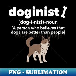 Doginist definition - Exclusive PNG Sublimation Download