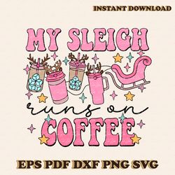My Sleigh Runs on Coffee SVG