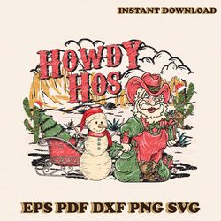 Howdy Hos Santa Snowman SVG