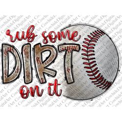 Rub Some Dirt On It png, Baseball clipart, Baseball Sublimation, Digital Download, Love Baseball,Baseball Mom png, Baseb