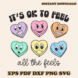 Valentine Its Ok To Feel All the Feels SVG