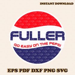 Retro Fuller Go Easy On The Pepsi SVG