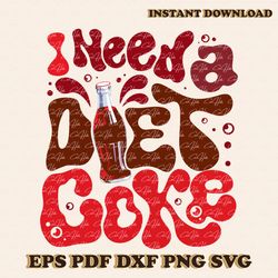 Funny I Need a Diet Coke PNG
