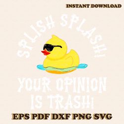 Duck Meme Splish Splash Your Opinion Is Trash SVG