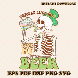 Forget Luck Give Me Beer Skeleton Patricks Day PNG