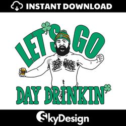 Jason Kelce Lets Go Day Drinkin SVG