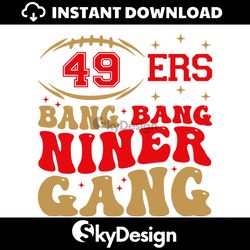 49ers Football Bang Bang Niner Gang SVG