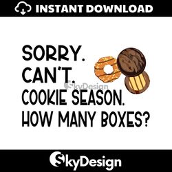 Sorry Cant Cookie Season How Many Boxes SVG