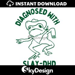 Funny Frog Diagnosed With Slay DHD SVG
