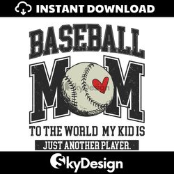 Baseball Mom To The World My Kid Is Just Another Player SVG