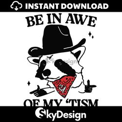 Be In Awe Of My Tism Raccoon Cowboy SVG