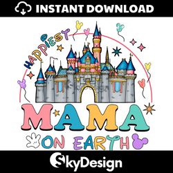 Happiest Mama On Earth Disney Castle PNG
