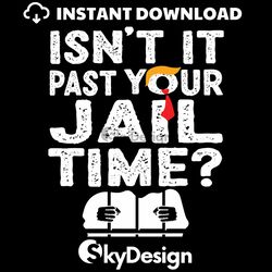 Retro Isnt It Past Your Jail Time SVG