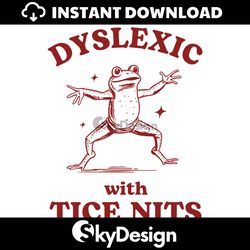 Retro Dyslexic With Tice Nits Funny Dyslexia SVG