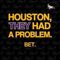 Houston They Had A Problem BET SVG