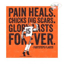 Pain Heals Chicks Dig Scars Cleveland Flacco SVG