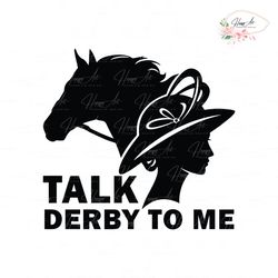Kentucky Derby Talk Derby To Me Race Weekend SVG