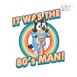 It Was The 80s Man Bandit Bluey PNG