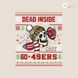 Funny Skull Dead Inside But Go 49ers Football Svg
