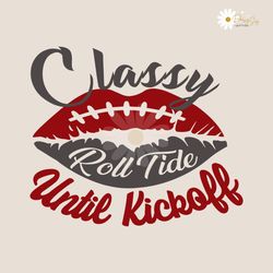 Classy Roll Tide Until Kickoff Alabama SVG Download