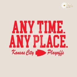 Any Time Any Place Kansas City Playoffs SVG