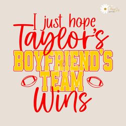 I Just Hope Taylors Boyfriends Team Wins SVG
