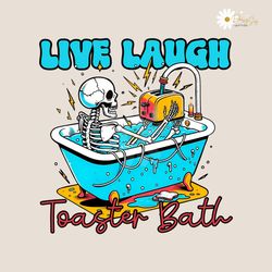 Live Laugh Toaster Bath Skeleton PNG
