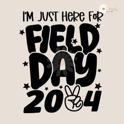 Im Just Here For Field Day 2024 PNG