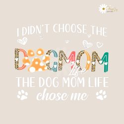 I Didnt Choose The Dog Mom Life PNG